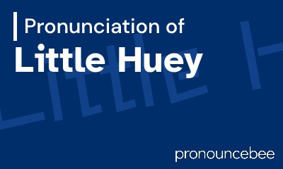 how to pronounce little-huey feature image