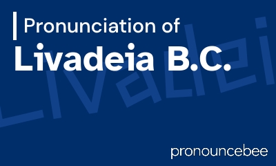 how to pronounce livadeia-b-c feature image