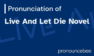 how to pronounce live-and-let-die-novel feature image
