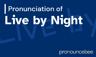 how to pronounce live-by-night feature image