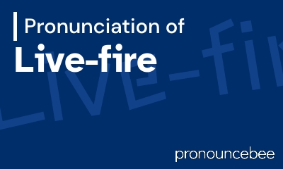 how to pronounce live-fire feature image
