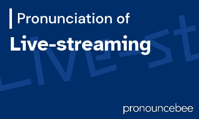 how to pronounce live-streaming feature image