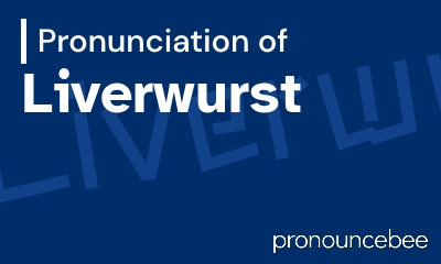 how to pronounce liverwurst feature image