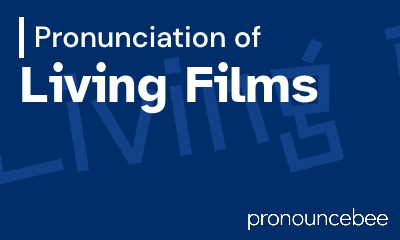 how to pronounce living-films feature image