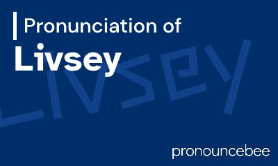 how to pronounce livsey feature image