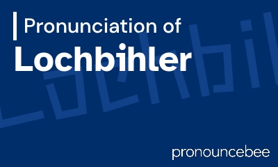 how to pronounce lochbihler feature image