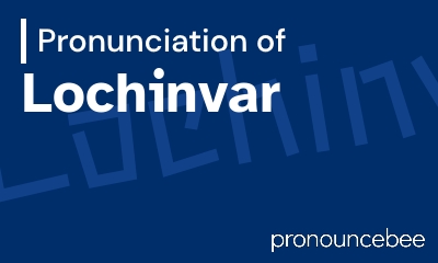 how to pronounce lochinvar feature image