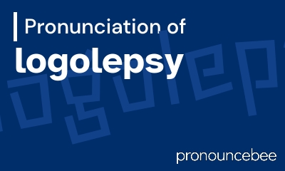 how to pronounce logolepsy feature image