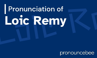 how to pronounce loic-remy feature image
