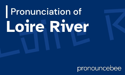 how to pronounce loire-river feature image