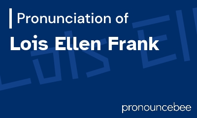 how to pronounce lois-ellen-frank feature image