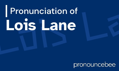 how to pronounce lois-lane feature image