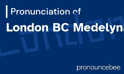 how to pronounce london-bc-medelynas feature image