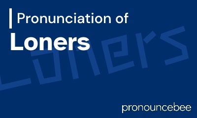 how to pronounce loners feature image