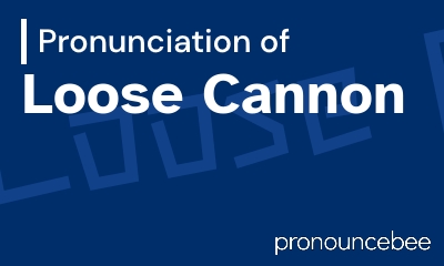 how to pronounce loose-cannon feature image