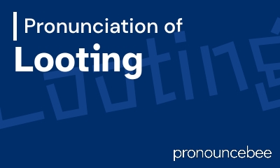 how to pronounce looting feature image