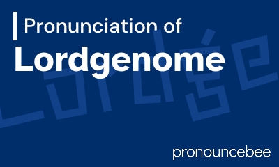 how to pronounce lordgenome feature image