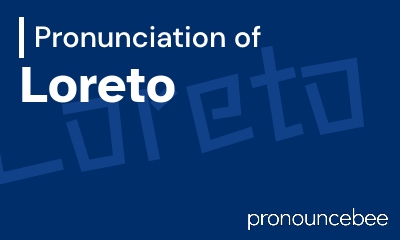 how to pronounce loreto feature image