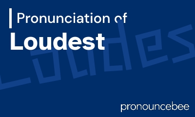 how to pronounce loudest feature image