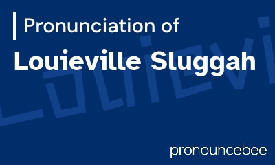 how to pronounce louieville-sluggah feature image