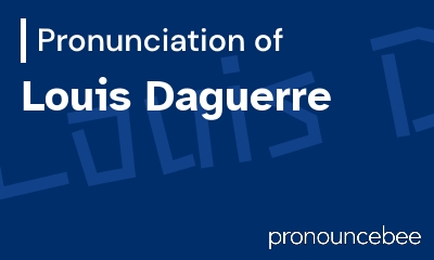 how to pronounce louis-daguerre feature image