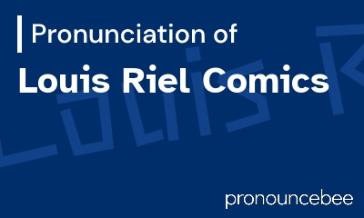 how to pronounce louis-riel-comics feature image