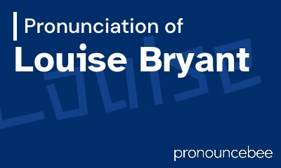 how to pronounce louise-bryant feature image
