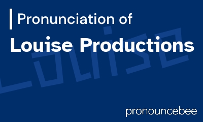 how to pronounce louise-productions feature image