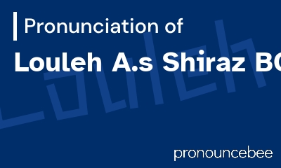how to pronounce louleh-a-s-shiraz-bc feature image