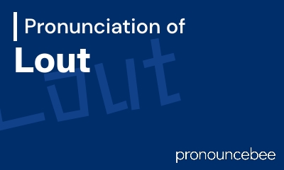 how to pronounce lout feature image