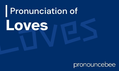 how to pronounce loves feature image
