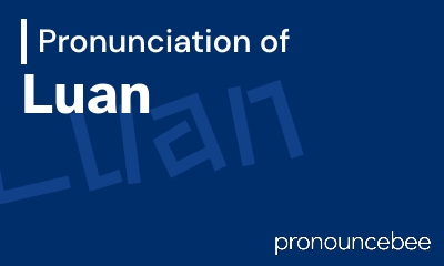 how to pronounce luan feature image