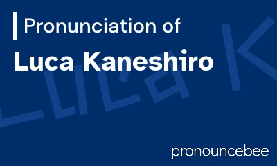 how to pronounce luca-kaneshiro feature image