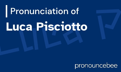 how to pronounce luca-pisciotto feature image