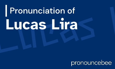 how to pronounce lucas-lira feature image