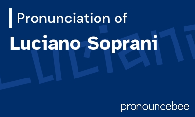 how to pronounce luciano-soprani feature image