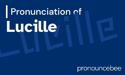 how to pronounce lucille feature image