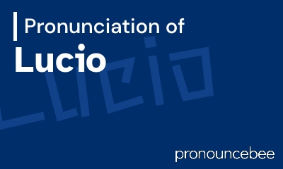 how to pronounce lucio feature image