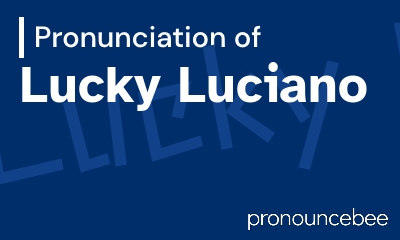 how to pronounce lucky-luciano feature image
