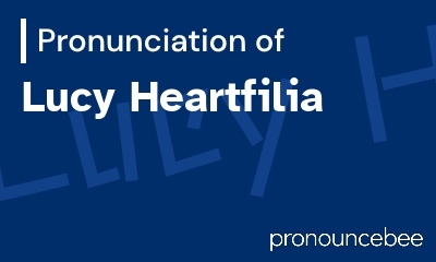 how to pronounce lucy-heartfilia feature image