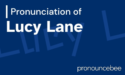 how to pronounce lucy-lane feature image