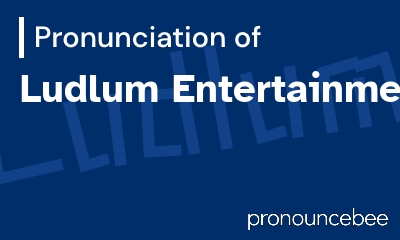 how to pronounce ludlum-entertainment feature image
