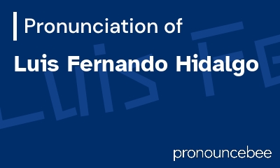 how to pronounce luis-fernando-hidalgo feature image