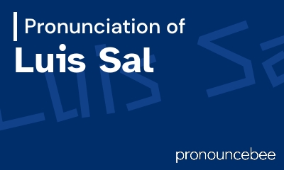 how to pronounce luis-sal feature image