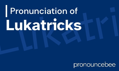 how to pronounce lukatricks feature image