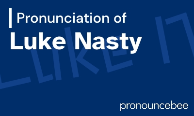 how to pronounce luke-nasty feature image