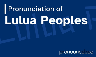 how to pronounce lulua-peoples feature image