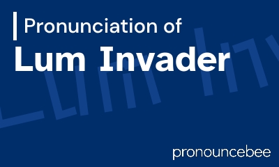 how to pronounce lum-invader feature image