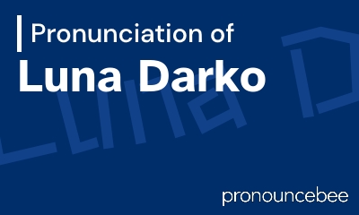 how to pronounce luna-darko feature image