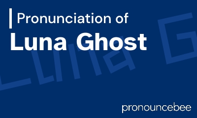 how to pronounce luna-ghost feature image